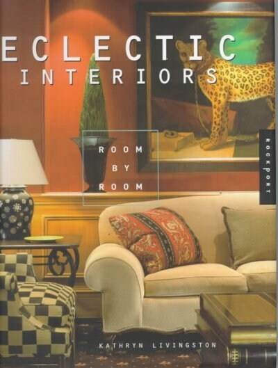 Eclectic Interiors Room by Room (Hardcover)