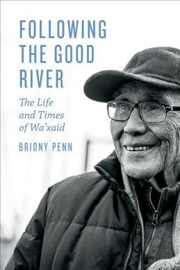 Following the Good River: The Life and Times of Waxaid (Hardcover)