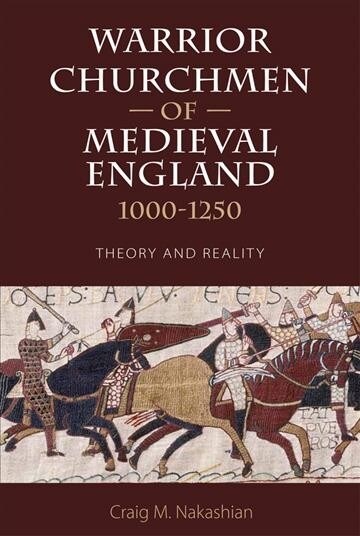 Warrior Churchmen of Medieval England, 1000-1250 : Theory and Reality (Paperback)