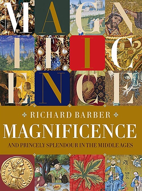 Magnificence : and Princely Splendour in the Middle Ages (Hardcover)