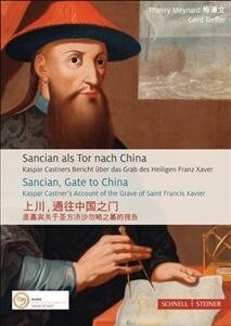 Sancian ALS Tor Nach China: Kaspar Castners Bericht Uber Das Grab Des Heiligen Franz Xaver (Hardcover)