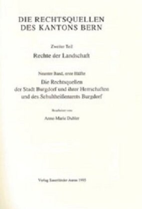 Rechtsquellen Des Kanton Bern / Die Rechtsquellen Des Kantons Bern. Rechte Der Landschaft / Das Recht Der Stadt Burgdorf Und Ihrer Herrschaften Und De (Leather)