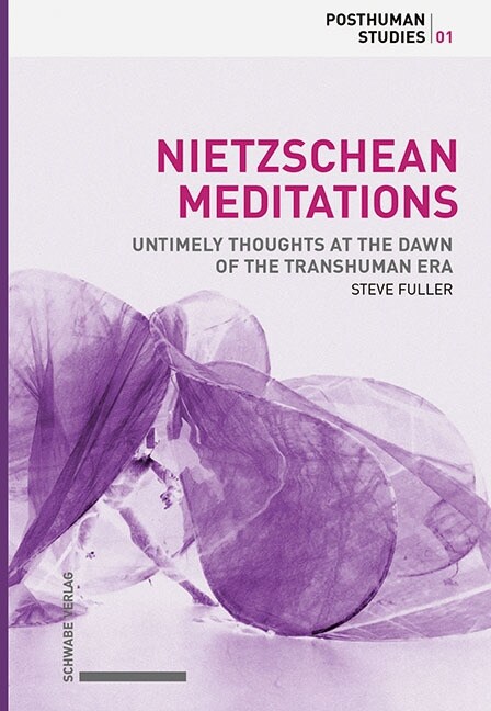 Nietzschean Meditations: Untimely Thoughts at the Dawn of the Transhuman Era (Hardcover)