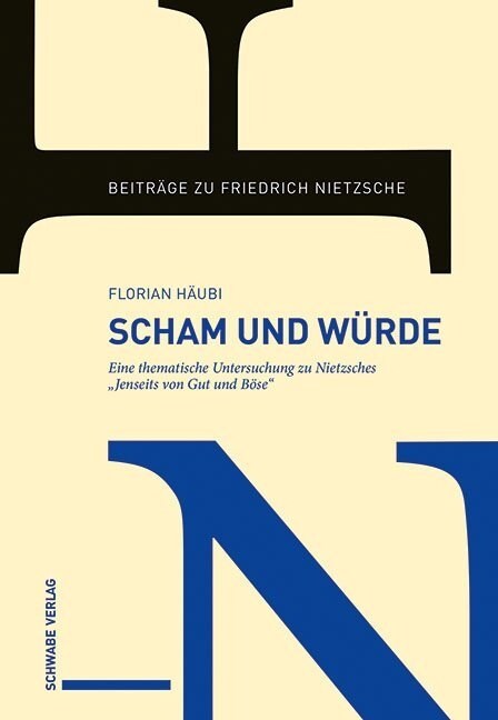 Scham Und Wurde: Eine Thematische Untersuchung Zu Nietzsches Jenseits Von Gut Und Bose (Hardcover)