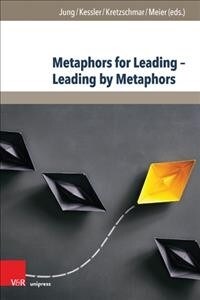 Metaphors for Leading - Leading by Metaphors (Hardcover)