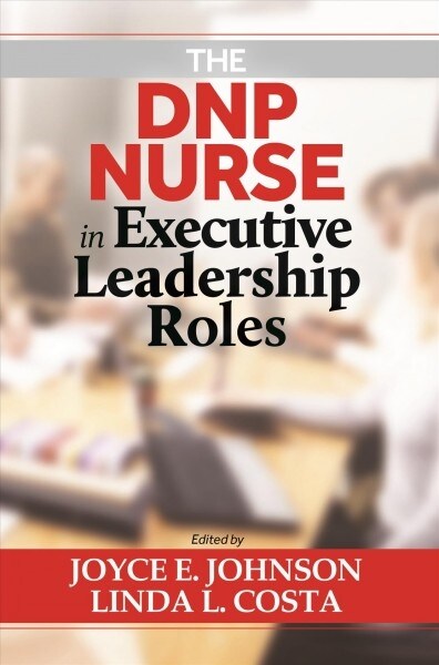 The Dnp Nurse in Executive Leadership Roles (Hardcover)