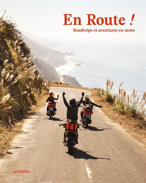 Roadtrips !: Les Plus Beaux Itin?aires ?Moto (Hardcover)