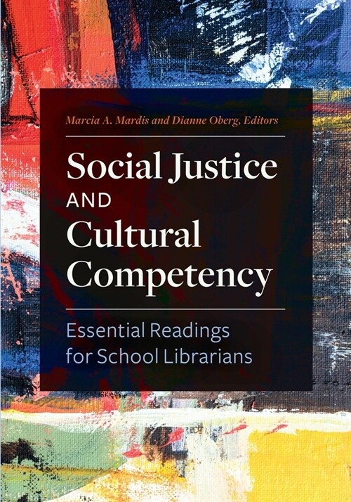 Social Justice and Cultural Competency: Essential Readings for School Librarians (Paperback)