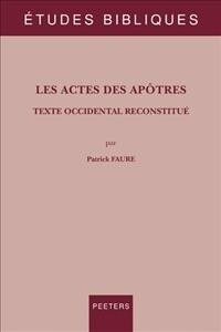 Les Actes Des Apotres: Texte Occidental Reconstitue (Paperback)