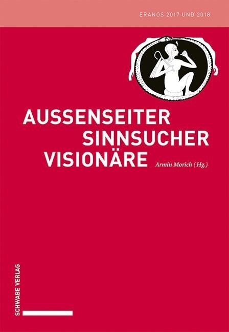 Aussenseiter - Sinnsucher - Visionare: Eranos 2017 Und 2018 (Paperback)