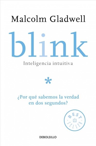 Blink: Inteligencia Intuitiva: 풮or Qu?Sabemos La Verdad En DOS Segundos? / Blink: The Power of Thinking Without Thinking = Blink (Paperback)