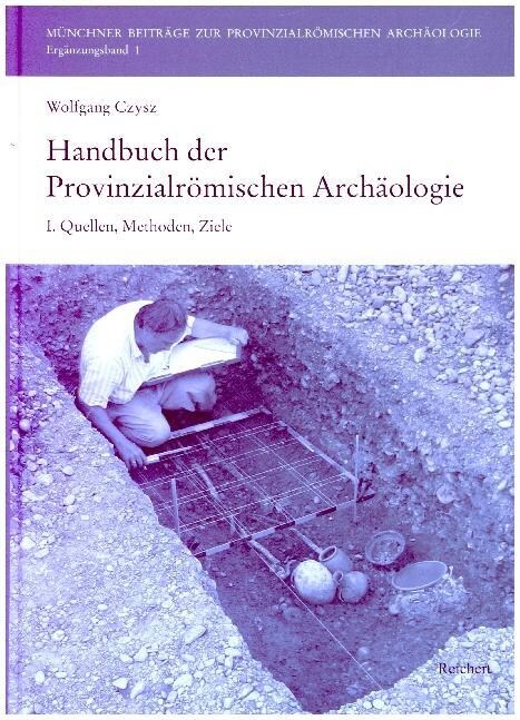 Handbuch Der Provinzialromischen Archaologie: I. Quellen, Methoden, Ziele (Hardcover)