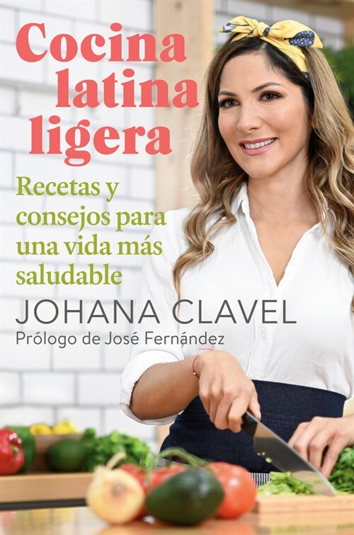 Cocina Latina Ligera / Light Latin Cooking: Recetas Y Consejos Para Una Vida M? Saludable (Paperback)