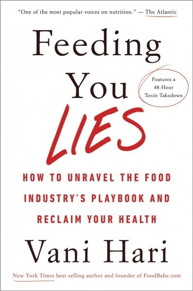 Feeding You Lies: How to Unravel the Food Industrys Playbook and Reclaim Your Health (Paperback)