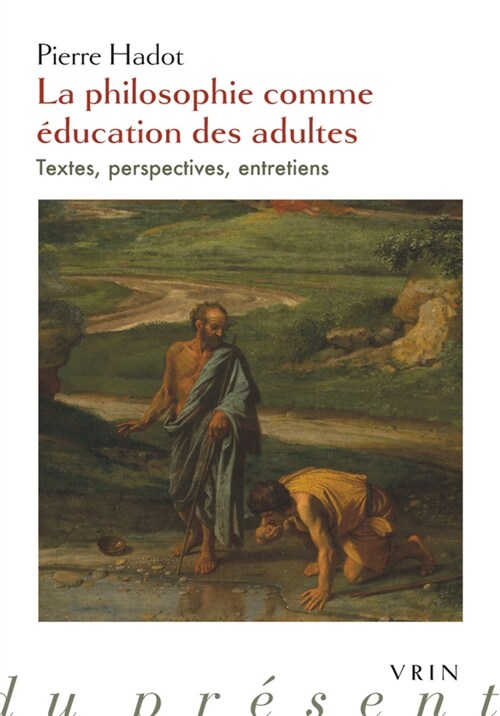 La Philosophie Comme Education Des Adultes: Textes, Perspectives, Entretiens (Paperback)