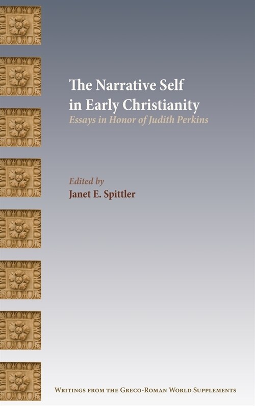 The Narrative Self in Early Christianity: Essays in Honor of Judith Perkins (Hardcover)