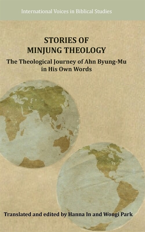 Stories of Minjung Theology: The Theological Journey of Ahn Byung-Mu in His Own Words (Hardcover)