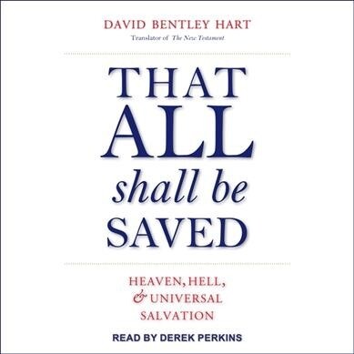 That All Shall Be Saved: Heaven, Hell, and Universal Salvation (Audio CD)