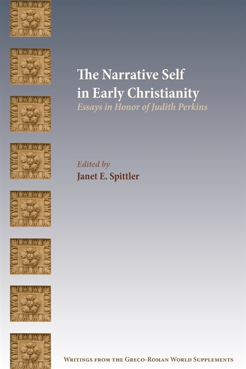 The Narrative Self in Early Christianity: Essays in Honor of Judith Perkins (Paperback)