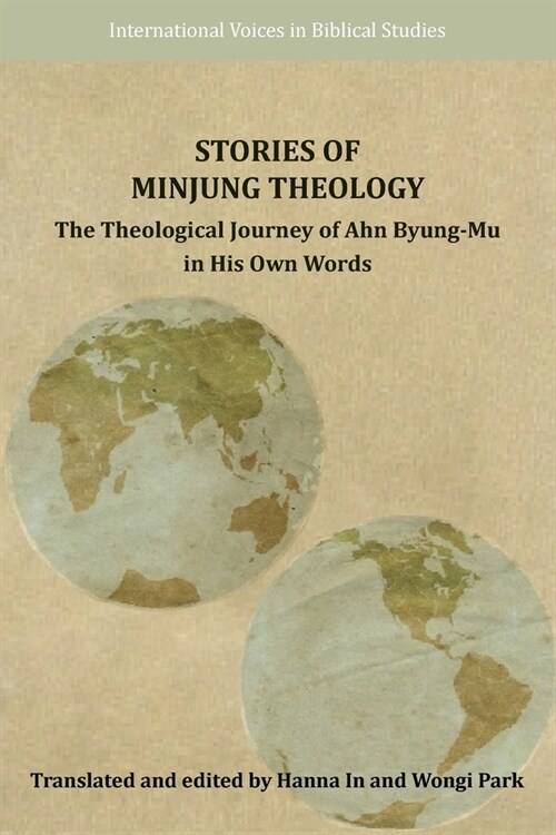 Stories of Minjung Theology: The Theological Journey of Ahn Byung-Mu in His Own Words (Paperback)