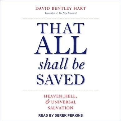 That All Shall Be Saved: Heaven, Hell, and Universal Salvation (MP3 CD)