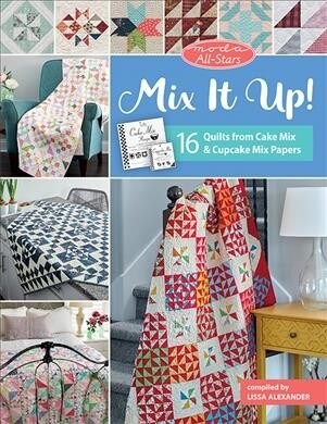 Moda All-Stars - Mix It Up!: 16 Quilts from Cake Mix and Cupcake Mix Papers (Paperback)