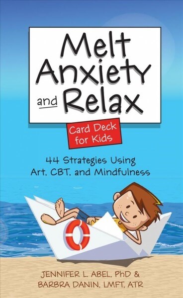 Melt Anxiety and Relax Card Deck for Kids: 44 Strategies Using Art, CBT and Mindfulness (Other)