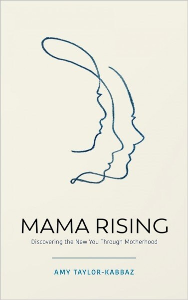 Mama Rising: Discovering the New You Through Motherhood (Paperback)