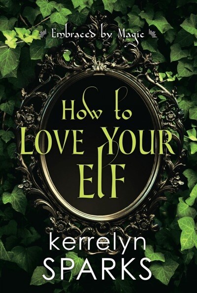 How to Love Your Elf: A Hilarious Fantasy Romance (Paperback)