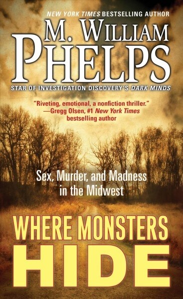 Where Monsters Hide: Sex, Murder, and Madness in the Midwest (Mass Market Paperback)