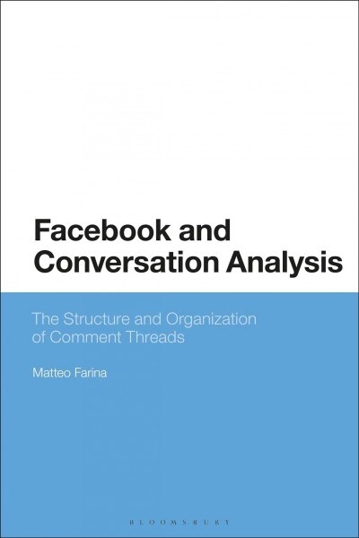 Facebook and Conversation Analysis : The Structure and Organization of Comment Threads (Paperback)