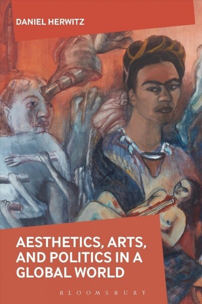 Aesthetics, Arts, and Politics in a Global World (Paperback)