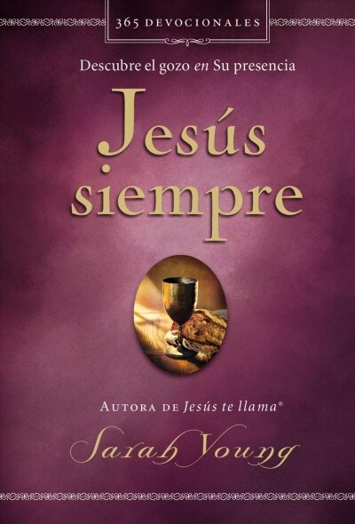 Jes? Siempre: Descubre El Gozo En Su Presencia (Hardcover)