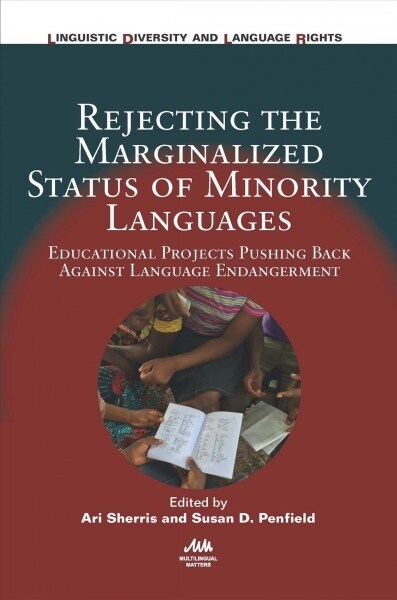 Rejecting the Marginalized Status of Minority Languages : Educational Projects Pushing Back Against Language Endangerment (Hardcover)