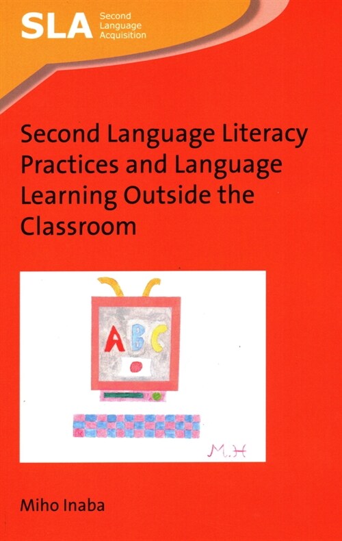 Second Language Literacy Practices and Language Learning Outside the Classroom (Paperback)