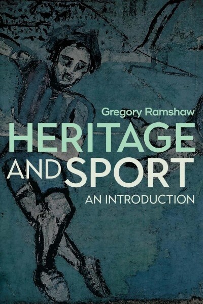 Heritage and Sport : An Introduction (Paperback)