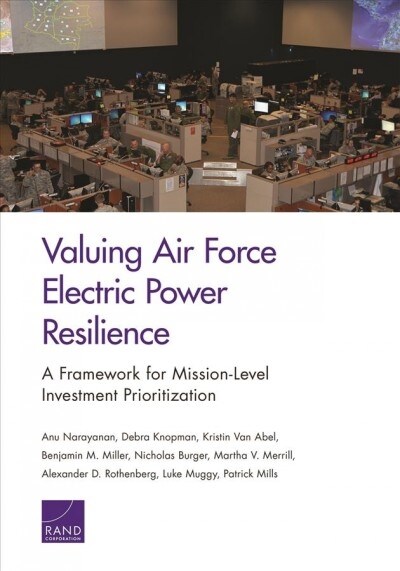 Valuing Air Force Electric Power Resilience: A Framework for Mission-Level Investment Prioritization (Paperback)