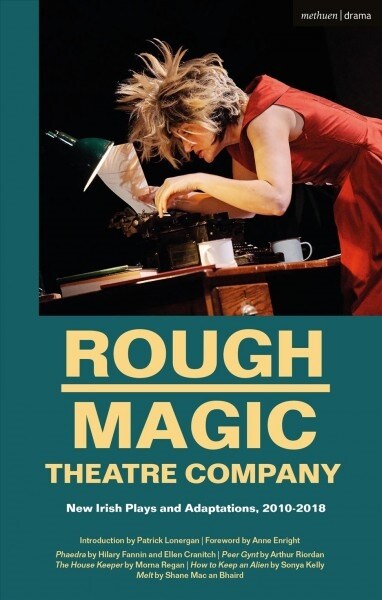 Rough Magic Theatre Company : New Irish Plays and Adaptations, 2010-2018 (Hardcover)