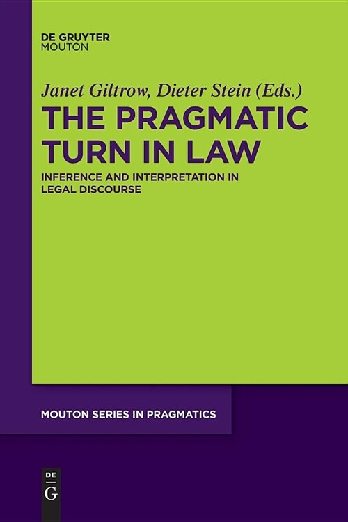 The Pragmatic Turn in Law: Inference and Interpretation in Legal Discourse (Paperback)