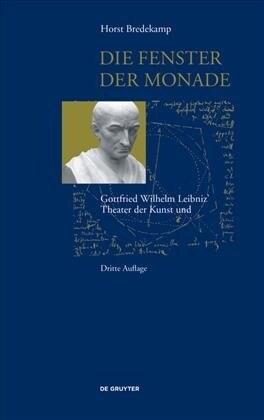 Die Fenster Der Monade: Gottfried Wilhelm Leibniz Theater Der Natur Und Kunst (Paperback, 3, 3., Korr. Aufla)