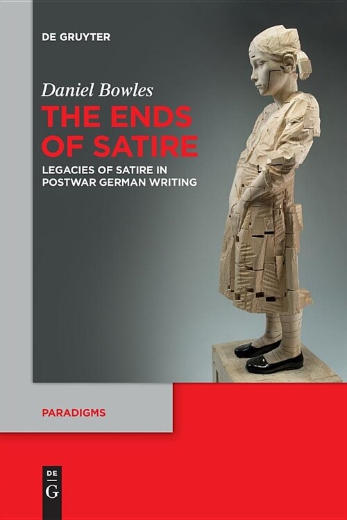 The Ends of Satire: Legacies of Satire in Postwar German Writing (Paperback)