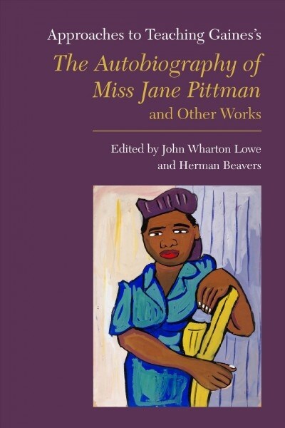 Approaches to Teaching Gainess the Autobiography of Miss Jane Pittman and Other Works (Hardcover)