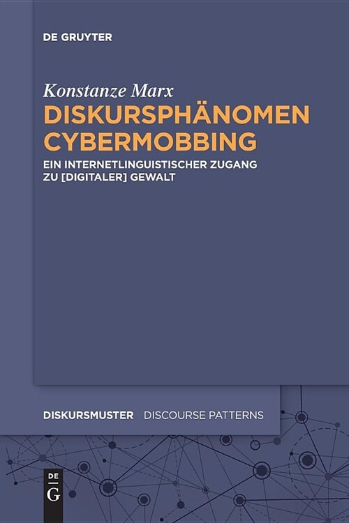 Diskursph?omen Cybermobbing: Ein Internetlinguistischer Zugang Zu [Digitaler] Gewalt (Paperback)