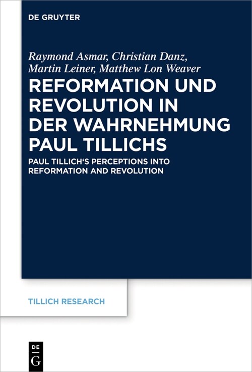 Reformation Und Revolution in Der Wahrnehmung Paul Tillichs: R?ormation Et R?olution Dans La Perception de Paul Tillich Paul Tillichs Perceptions I (Hardcover)