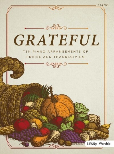 Grateful - Piano Folio: Ten Piano Arrangements of Praise and Thanksgiving (Paperback)