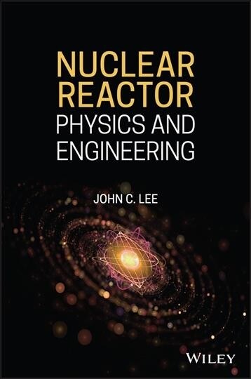 Nuclear Reactor: Physics and Engineering (Hardcover)