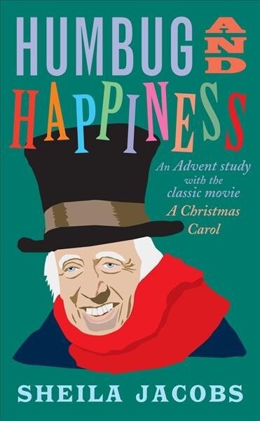Humbug and Happiness : An Advent study with the classic movie A Christmas Carol (Scrooge) (Paperback)