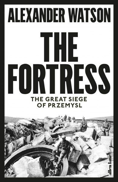 The Fortress : The Great Siege of Przemysl (Hardcover)