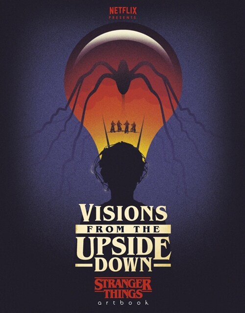 Visions from the Upside Down : A Stranger Things Art Book (Hardcover)