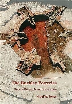 The Buckley Potteries: Recent Research and Excavation (Paperback)